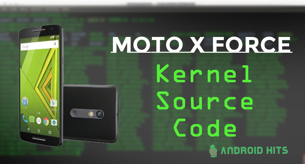 Android Nougat Kernel Source Code for Motorola Moto X Force is out 2