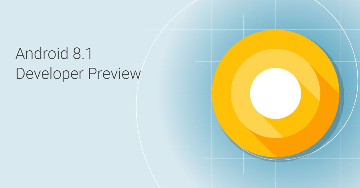 Android 8.1 Oreo Developer Preview 2 now available for Nexus and Pixel devices 3