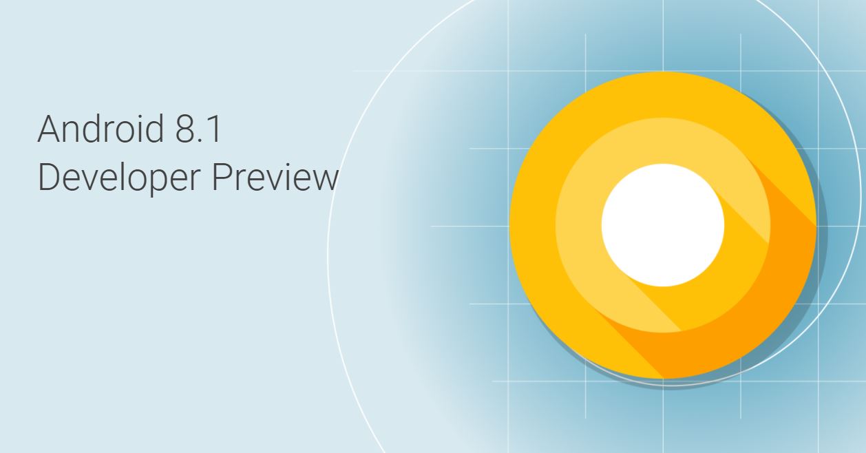 Android 8.1 Oreo Developer Preview 2 now available for Nexus and Pixel devices 4