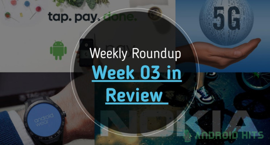 Weekly Roundup: Android Wear 2.8, ZTE 5G Phone, Nokia's promise and more 2