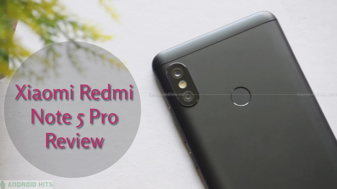 Xiaomi Redmi Note 5 Pro Review: Budget Hero 1