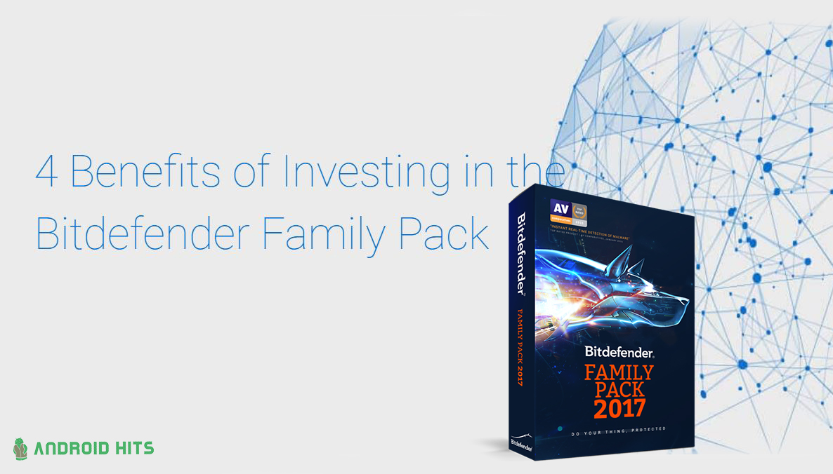 4 Benefits of Investing in the Bitdefender Family Pack 7