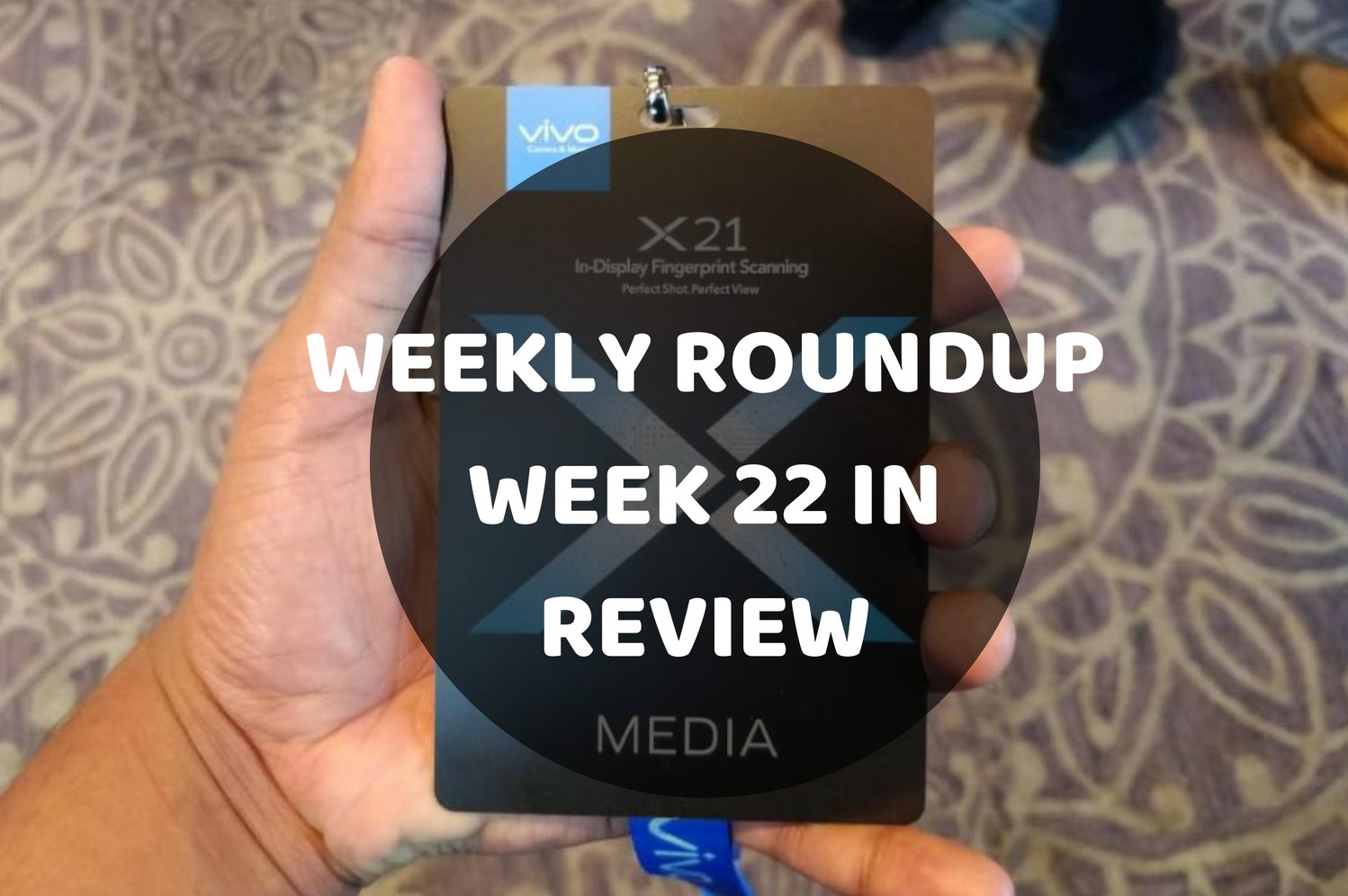 Weekly Roundup: Week 22 in review, Vivo rocks, Samsung magic and Mi power 6