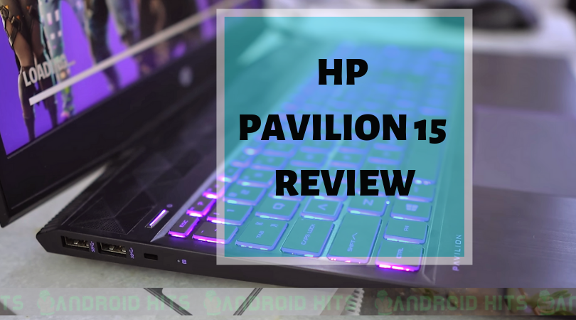 Review: HP Pavilion 15 Gaming Laptop, an unfinished battleship | AndroidHits
